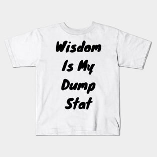 Wisdom is my dump stat Kids T-Shirt